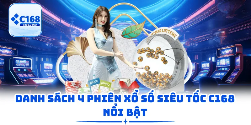 Danh sách 4 phiên xổ số siêu tốc C168 nổi bật